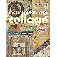More Fabric Art Collage: 64 New Techniques for Mixed Media, Surface Design & Embellishment • Featuring Lutradur®, TAP, Mul•Tex More Fabric Art Collage: 64 New Techniques for Mixed Media, Surface Design & Embellishment • Featuring Lutradur®, TAP, Mul•Tex Paperback Kindle