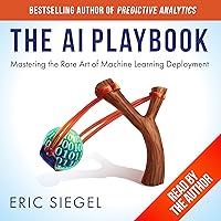 The AI Playbook: Mastering the Rare Art of Machine Learning Deployment (Management on the Cutting Edge) The AI Playbook: Mastering the Rare Art of Machine Learning Deployment (Management on the Cutting Edge) Audible Audiobook Hardcover Kindle