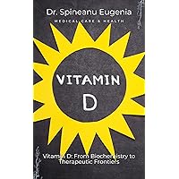 Vitamin D: From Biochemistry to Therapeutic Frontiers (Medical care and health) Vitamin D: From Biochemistry to Therapeutic Frontiers (Medical care and health) Kindle Paperback