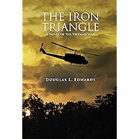 The Iron Triangle: A Novel of the Vietnam War The Iron Triangle: A Novel of the Vietnam War Kindle Paperback