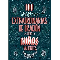 100 historias extraordinarias de oración para niñas valientes: Historias inolvidables de mujeres de fe (Courageous Girls) (Spanish Edition)