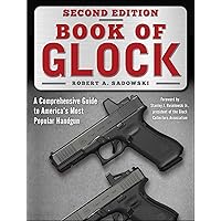 Book of Glock, Second Edition: A Comprehensive Guide to America's Most Popular Handgun