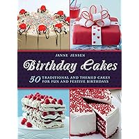 Birthday Cakes: 50 Traditional and Themed Cakes for Fun and Festive Birthdays Birthday Cakes: 50 Traditional and Themed Cakes for Fun and Festive Birthdays Hardcover Kindle