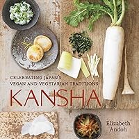 Kansha: Celebrating Japan's Vegan and Vegetarian Traditions [A Cookbook] Kansha: Celebrating Japan's Vegan and Vegetarian Traditions [A Cookbook] Hardcover Kindle