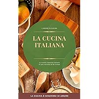 LA CUCINA ITALIANA (Italian Edition) LA CUCINA ITALIANA (Italian Edition) Kindle Paperback