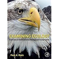 Examining Ecology: Exercises in Environmental Biology and Conservation Examining Ecology: Exercises in Environmental Biology and Conservation eTextbook Paperback