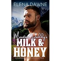 Mountain Daddy's Milk & Honey (Spice in the Mountains Book 1) Mountain Daddy's Milk & Honey (Spice in the Mountains Book 1) Kindle Paperback