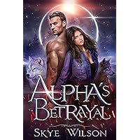 Alpha's Betrayal (Chosen By The Alpha Book 1)