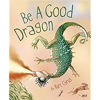 Be a Good Dragon Be a Good Dragon Hardcover Kindle