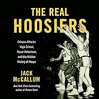 The Real Hoosiers: Crispus Attucks High School, Oscar Robertson, and the Hidden History of Hoops The Real Hoosiers: Crispus Attucks High School, Oscar Robertson, and the Hidden History of Hoops Hardcover Kindle Audible Audiobook