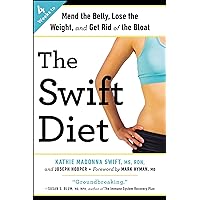 The Swift Diet: 4 Weeks to Mend the Belly, Lose the Weight, and Get Rid of the Bloat The Swift Diet: 4 Weeks to Mend the Belly, Lose the Weight, and Get Rid of the Bloat Kindle Paperback Hardcover