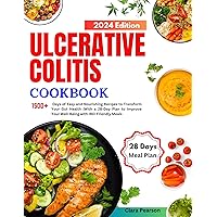 Ulcerative Colitis Cookbook : 1500+ Days of Easy and Nourishing Recipes to Transform Your Gut Health |With a 28-Day Plan to Improve Your Well-Being with IBD-Friendly Meals Ulcerative Colitis Cookbook : 1500+ Days of Easy and Nourishing Recipes to Transform Your Gut Health |With a 28-Day Plan to Improve Your Well-Being with IBD-Friendly Meals Kindle Paperback