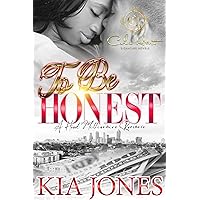To Be Honest: An African American Romance: A Hood Millionaire Romance To Be Honest: An African American Romance: A Hood Millionaire Romance Kindle Hardcover Paperback