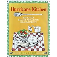 Hurricane Kitchen : How to Cook Healthy, Whole Foods for Large Groups and Institutions Hurricane Kitchen : How to Cook Healthy, Whole Foods for Large Groups and Institutions Hardcover