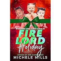 Fire Lord Holiday (Monsters Love Curvy Girls Book 8) Fire Lord Holiday (Monsters Love Curvy Girls Book 8) Kindle