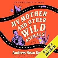My Mother and Other Wild Animals: An Essay My Mother and Other Wild Animals: An Essay Kindle Audible Audiobook