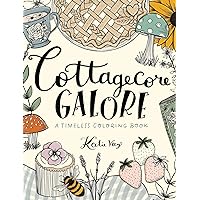 Cottagecore Galore: A Timeless Coloring Book Cottagecore Galore: A Timeless Coloring Book Paperback
