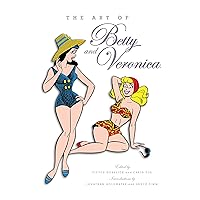 The Art of Betty & Veronica (The Art of Archie) The Art of Betty & Veronica (The Art of Archie) Hardcover