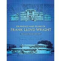 Drawings and Plans of Frank Lloyd Wright: The Early Period (1893-1909) (Dover Architecture) Drawings and Plans of Frank Lloyd Wright: The Early Period (1893-1909) (Dover Architecture) Paperback Kindle Hardcover