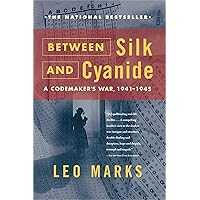 Between Silk and Cyanide: A Codemaker's War, 1941-1945 Between Silk and Cyanide: A Codemaker's War, 1941-1945 Kindle Paperback Audible Audiobook Hardcover Audio CD