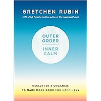 Outer Order, Inner Calm: Declutter and Organize to Make More Room for Happiness Outer Order, Inner Calm: Declutter and Organize to Make More Room for Happiness Hardcover Audible Audiobook Kindle