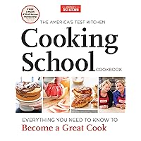 The America's Test Kitchen Cooking School Cookbook: Everything You Need to Know to Become a Great Cook The America's Test Kitchen Cooking School Cookbook: Everything You Need to Know to Become a Great Cook Hardcover Kindle