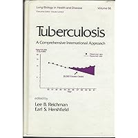 Tuberculosis: A Comprehensive International Approach (Lung Biology in Health & Disease) Tuberculosis: A Comprehensive International Approach (Lung Biology in Health & Disease) Hardcover
