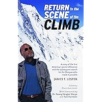 Return to the Scene of the Climb: A story of the 1st American ascent of Everest
