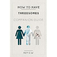 How to Have Threesomes : The Companion Guide How to Have Threesomes : The Companion Guide Kindle Paperback