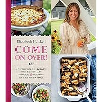 Come On Over!: Southern Delicious for Every Day and Every Occasion Come On Over!: Southern Delicious for Every Day and Every Occasion Hardcover Kindle