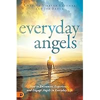 Everyday Angels: How to Encounter, Experience, and Engage Angels in Everyday Life Everyday Angels: How to Encounter, Experience, and Engage Angels in Everyday Life Paperback Audible Audiobook Kindle Hardcover