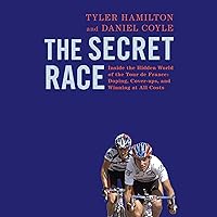 The Secret Race: Inside the Hidden World of the Tour de France: Doping, Cover-ups, and Winning at All Costs The Secret Race: Inside the Hidden World of the Tour de France: Doping, Cover-ups, and Winning at All Costs Audible Audiobook Kindle Paperback Hardcover