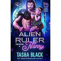 Alien Ruler Needs a Nanny: Alien Nanny Agency #3 Alien Ruler Needs a Nanny: Alien Nanny Agency #3 Kindle Paperback