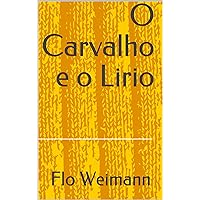 O Carvalho e o Lirio (Portuguese Edition)