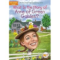 What Is the Story of Anne of Green Gables? What Is the Story of Anne of Green Gables? Paperback Audible Audiobook Kindle Hardcover