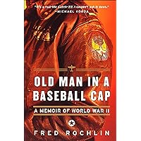 Old Man in a Baseball Cap: A Memoir of World War II Old Man in a Baseball Cap: A Memoir of World War II Kindle Hardcover Paperback Audio, Cassette