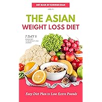 The Asian Diet Weight Loss Solution: The 7-Day Kickstart Plan for Lasting Weight Loss (The Successful Diet Plan Book 1) The Asian Diet Weight Loss Solution: The 7-Day Kickstart Plan for Lasting Weight Loss (The Successful Diet Plan Book 1) Kindle
