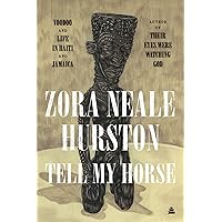 Tell My Horse: Voodoo and Life in Haiti and Jamaica Tell My Horse: Voodoo and Life in Haiti and Jamaica Paperback Kindle Hardcover