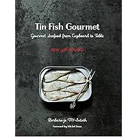 Tin Fish Gourmet: Gourmet Seafood from Cupboard to Table Tin Fish Gourmet: Gourmet Seafood from Cupboard to Table Paperback Kindle