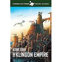 Hidden Universe Travel Guides: Star Trek: The Klingon Empire Hidden Universe Travel Guides: Star Trek: The Klingon Empire Paperback Kindle