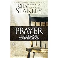 Prayer: The Ultimate Conversation Prayer: The Ultimate Conversation Kindle Hardcover Paperback