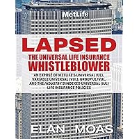 Lapsed: The Universal Life Insurance Whistleblower Lapsed: The Universal Life Insurance Whistleblower Paperback Kindle