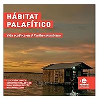 Hábitat palafítico: Vida acuática en el Caribe colombiano (Spanish Edition) Hábitat palafítico: Vida acuática en el Caribe colombiano (Spanish Edition) Kindle