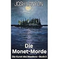 Die Monet-Morde: Die Kunst des Mordens - Buch II (German Edition) Die Monet-Morde: Die Kunst des Mordens - Buch II (German Edition) Kindle