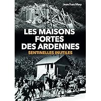 Les Maisons Fortes des Ardennes: Sentinelles Inutiles (French Edition) Les Maisons Fortes des Ardennes: Sentinelles Inutiles (French Edition) Hardcover Board book