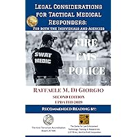 Legal Considerations for Tactical Medical Responders: For Both the Individuals and Agencies, Second Edition