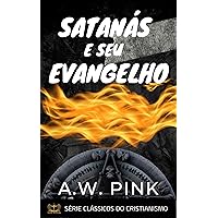 Satanás e Seu Evangelho (Portuguese Edition)