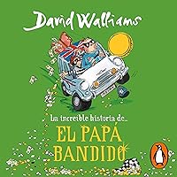 La increíble historia de... El papá bandido [Bad Dad] La increíble historia de... El papá bandido [Bad Dad] Kindle Audible Audiobook Hardcover