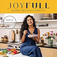 JoyFull: Cook Effortlessly, Eat Freely, Live Radiantly (A Cookbook) JoyFull: Cook Effortlessly, Eat Freely, Live Radiantly (A Cookbook) Hardcover Kindle Audible Audiobook Paperback Spiral-bound Audio CD