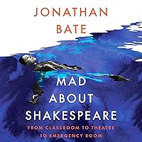 Mad about Shakespeare: From Classroom to Theatre to Emergency Room Mad about Shakespeare: From Classroom to Theatre to Emergency Room Paperback Audible Audiobook Hardcover Audio CD